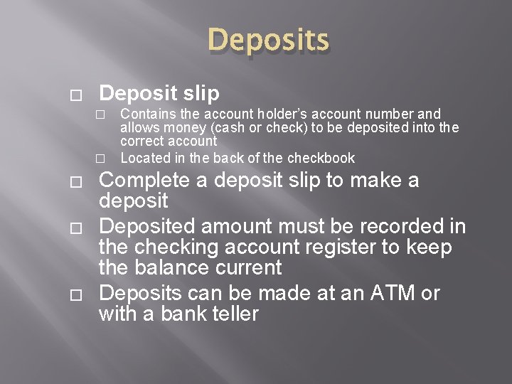 Deposits � Deposit slip Contains the account holder’s account number and allows money (cash