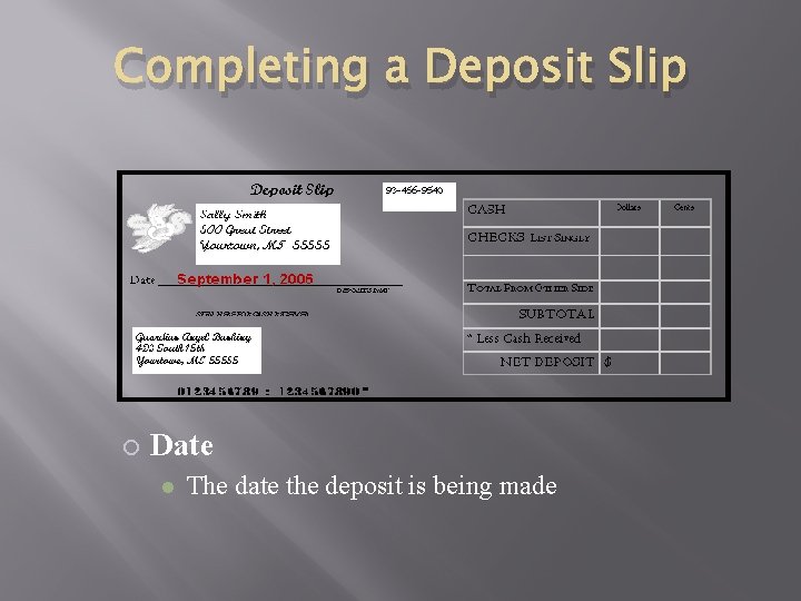 Completing a Deposit Slip ¡ Date l The date the deposit is being made