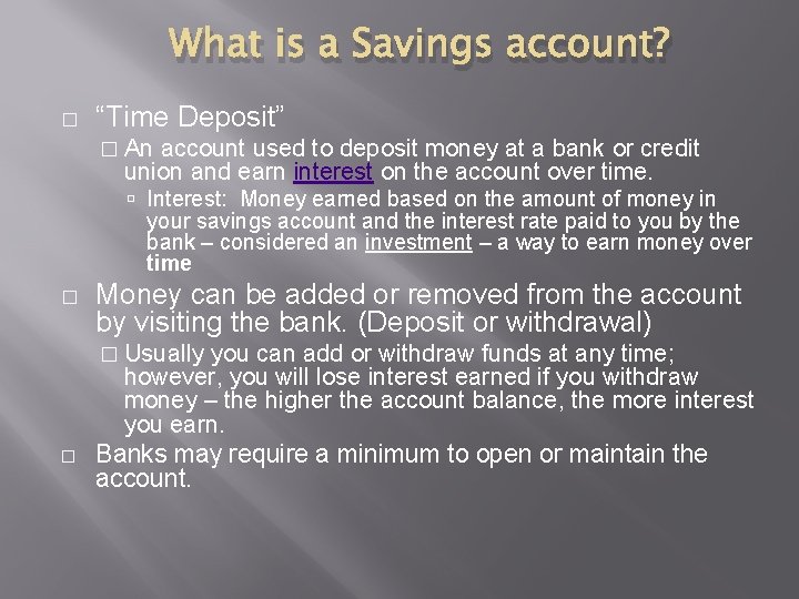 What is a Savings account? � “Time Deposit” � An account used to deposit