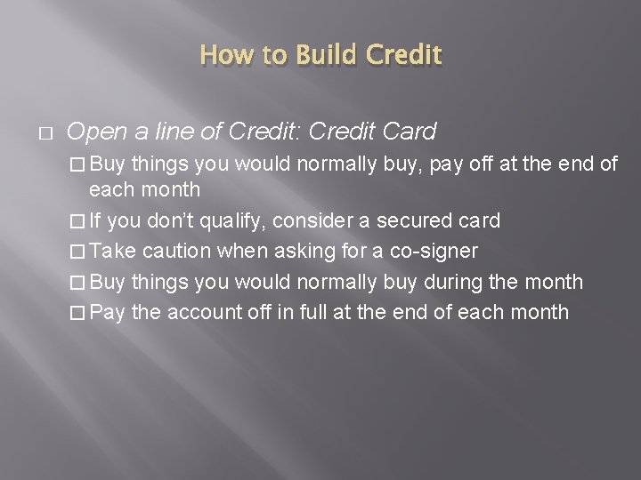 How to Build Credit � Open a line of Credit: Credit Card � Buy