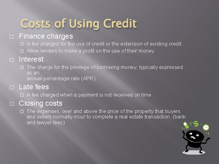 Costs of Using Credit � Finance charges A fee charged for the use of