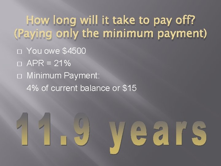 How long will it take to pay off? (Paying only the minimum payment) �