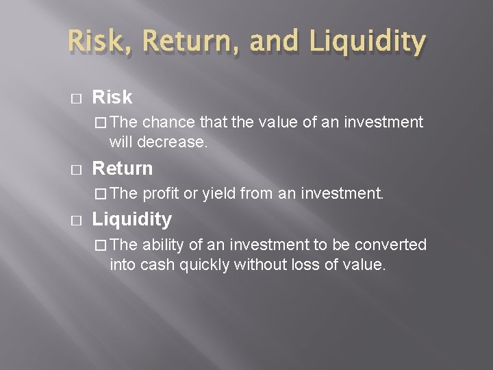 Risk, Return, and Liquidity � Risk � The chance that the value of an
