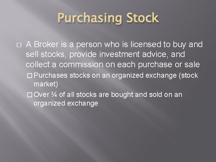 Purchasing Stock � A Broker is a person who is licensed to buy and