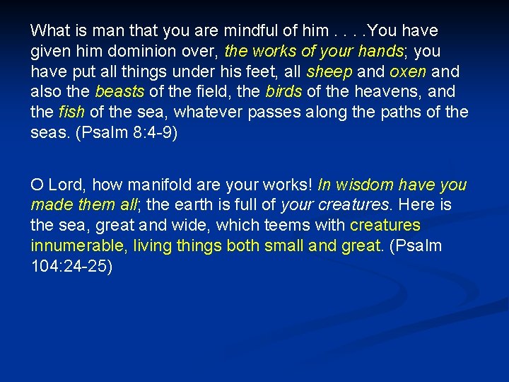 What is man that you are mindful of him. . You have given him