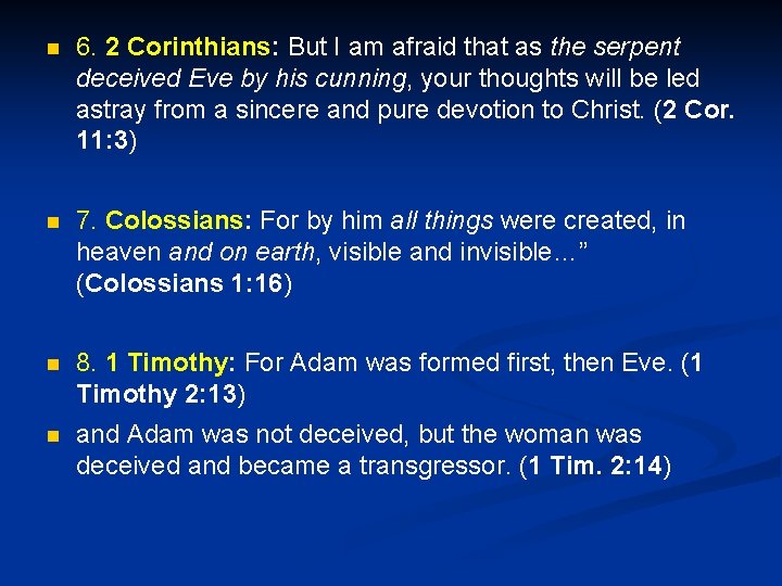  6. 2 Corinthians: But I am afraid that as the serpent deceived Eve
