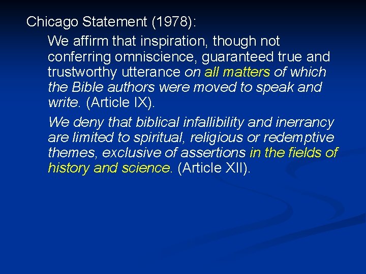 Chicago Statement (1978): We affirm that inspiration, though not conferring omniscience, guaranteed true and