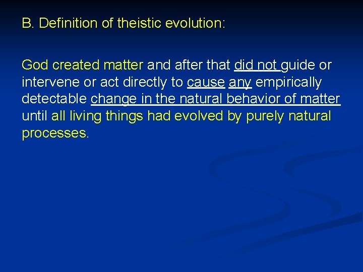 B. Definition of theistic evolution: God created matter and after that did not guide