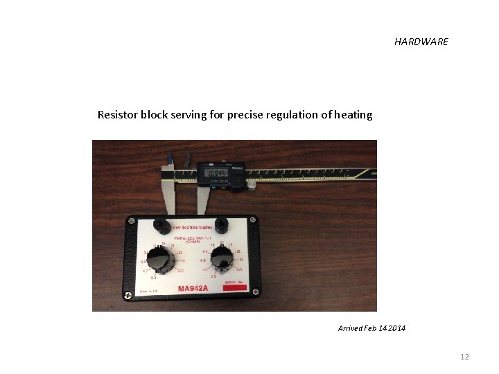 HARDWARE Resistor block serving for precise regulation of heating Arrived Feb 14 2014 12