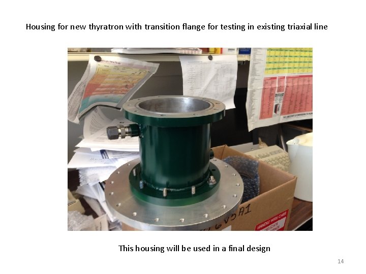 Housing for new thyratron with transition flange for testing in existing triaxial line This