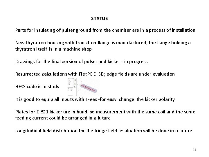 STATUS Parts for insulating of pulser ground from the chamber are in a process