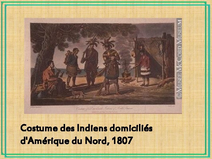 Costume des Indiens domiciliés d'Amérique du Nord, 1807 