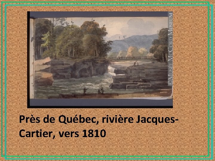 Près de Québec, rivière Jacques. Cartier, vers 1810 