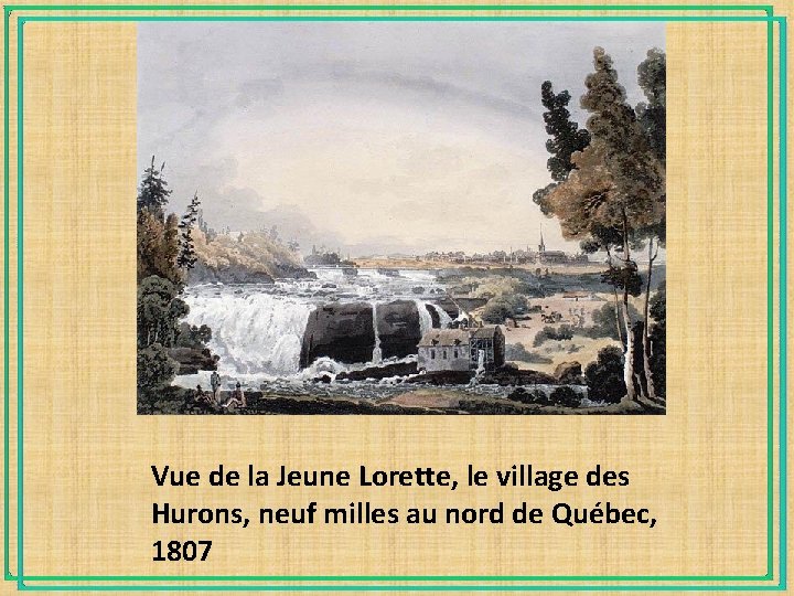 Vue de la Jeune Lorette, le village des Hurons, neuf milles au nord de