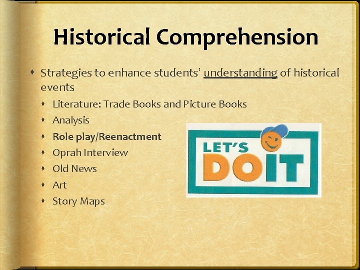 Historical Comprehension Strategies to enhance students’ understanding of historical events Literature: Trade Books and