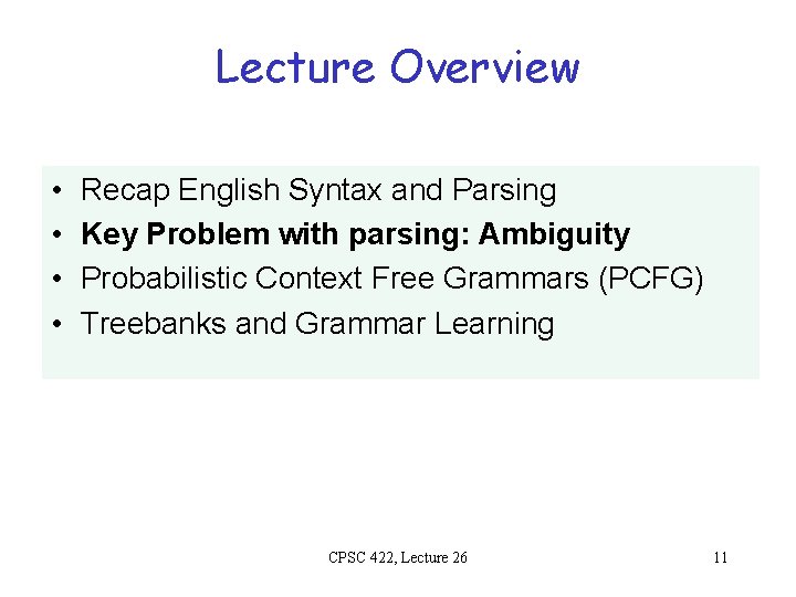 Lecture Overview • • Recap English Syntax and Parsing Key Problem with parsing: Ambiguity