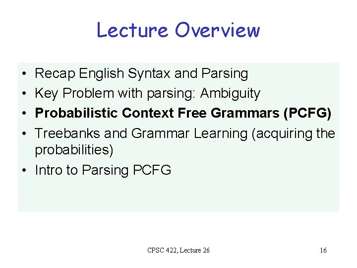 Lecture Overview • • Recap English Syntax and Parsing Key Problem with parsing: Ambiguity