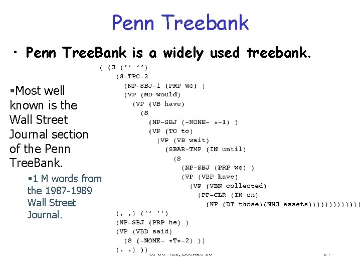 Penn Treebank • Penn Tree. Bank is a widely used treebank. §Most well known
