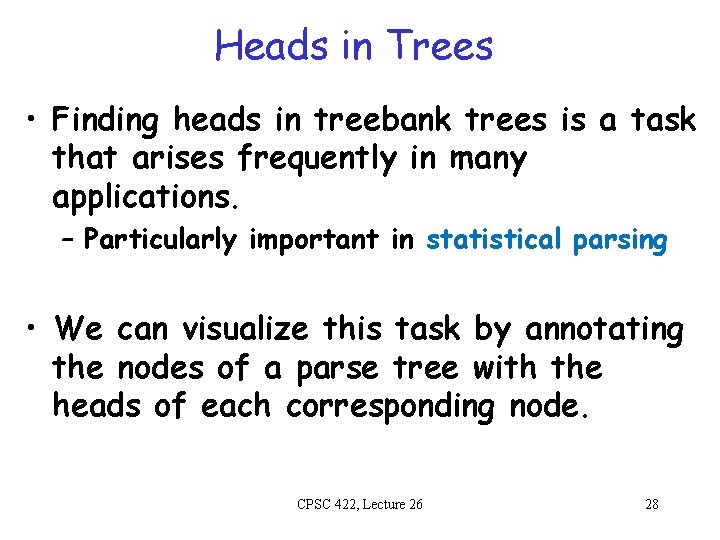 Heads in Trees • Finding heads in treebank trees is a task that arises