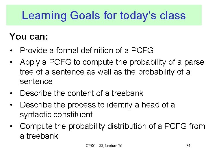 Learning Goals for today’s class You can: • Provide a formal definition of a