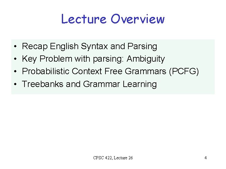 Lecture Overview • • Recap English Syntax and Parsing Key Problem with parsing: Ambiguity