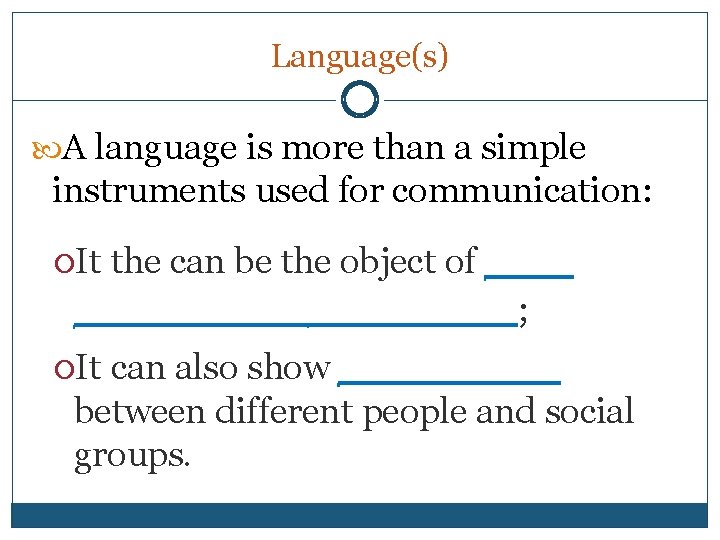 Language(s) A language is more than a simple instruments used for communication: the can