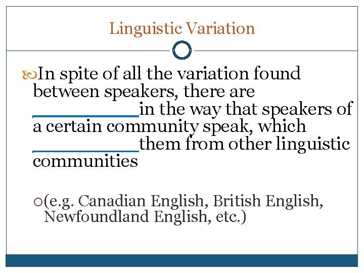 Linguistic Variation In spite of all the variation found between speakers, there are _____