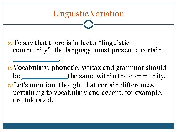 Linguistic Variation To say that there is in fact a “linguistic community”, the language