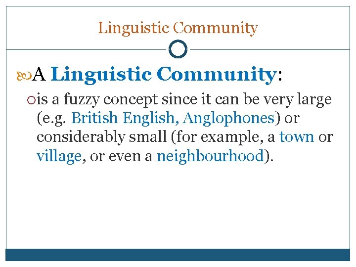 Linguistic Community A Linguistic Community: is a fuzzy concept since it can be very