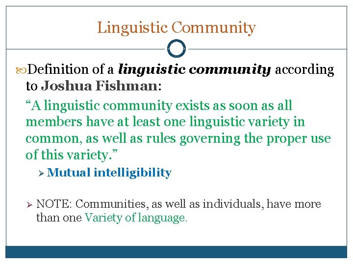 Linguistic Community Definition of a linguistic community according to Joshua Fishman: “A linguistic community