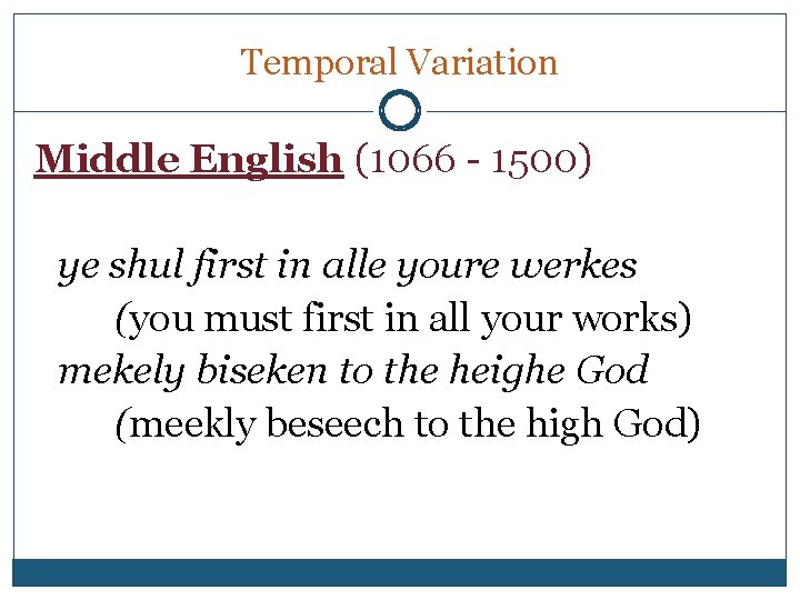 Temporal Variation Middle English (1066 - 1500) ye shul first in alle youre werkes