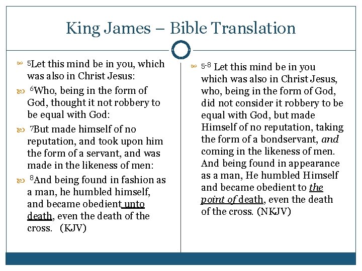King James – Bible Translation Let this mind be in you, which was also