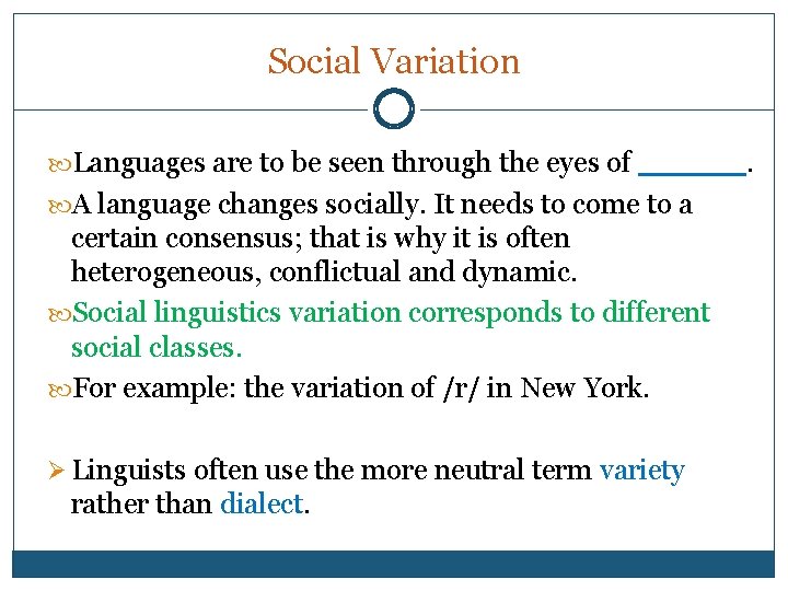 Social Variation Languages are to be seen through the eyes of _____. A language