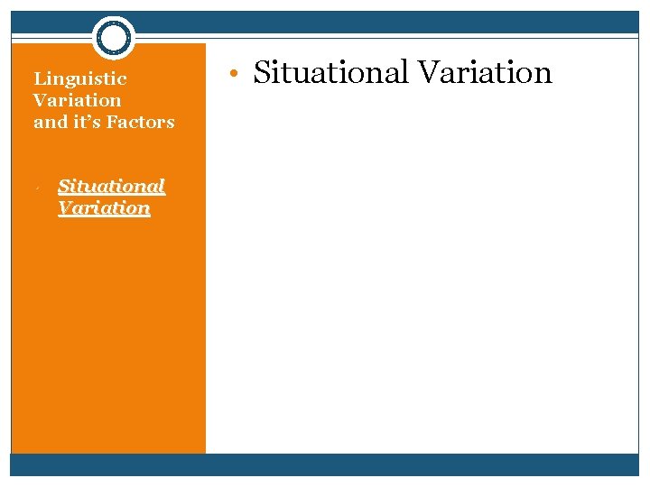 Linguistic Variation and it’s Factors • Situational Variation • Situational Variation 