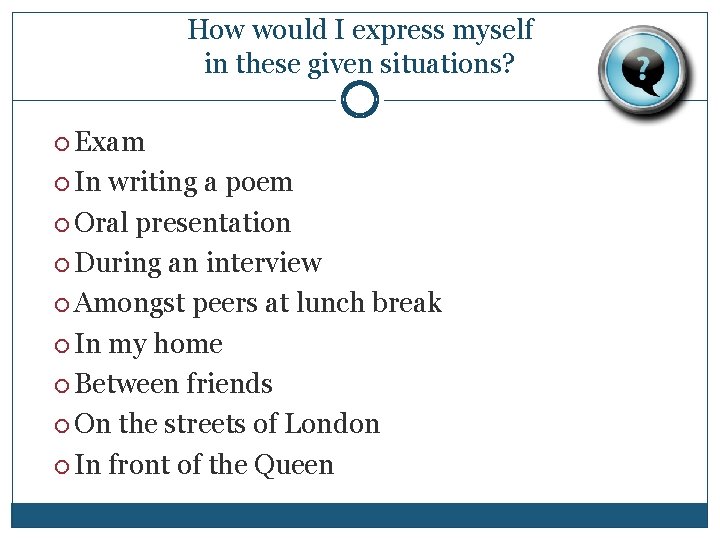 How would I express myself in these given situations? Exam In writing a poem