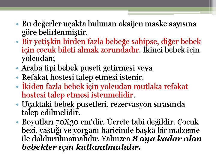  • Bu değerler uçakta bulunan oksijen maske sayısına göre belirlenmiştir. • Bir yetişkin