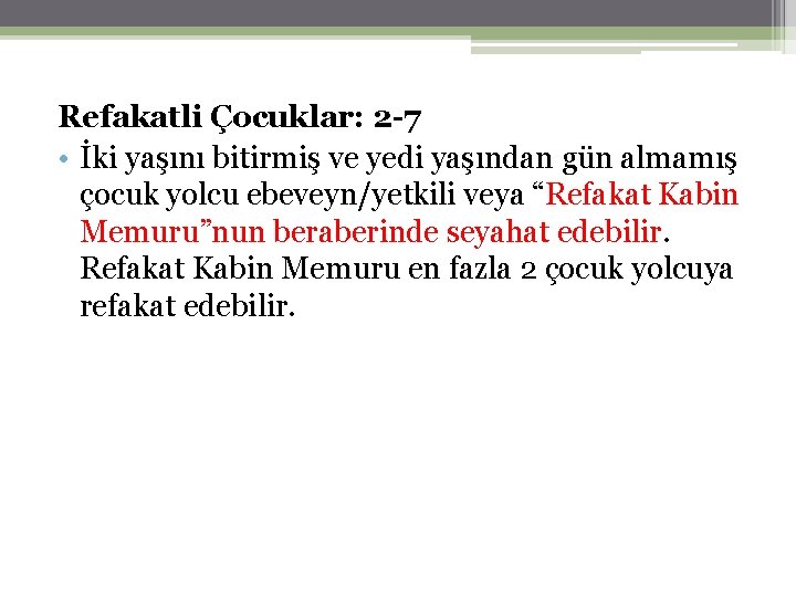 Refakatli Çocuklar: 2 -7 • İki yaşını bitirmiş ve yedi yaşından gün almamış çocuk