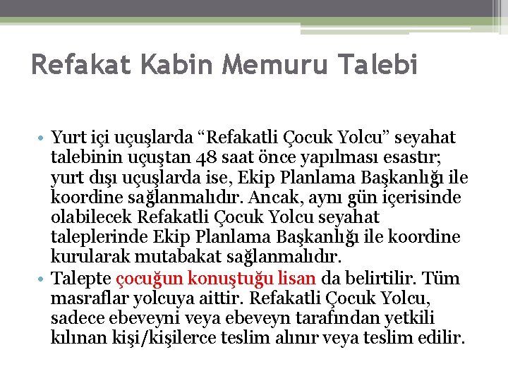 Refakat Kabin Memuru Talebi • Yurt içi uçuşlarda “Refakatli Çocuk Yolcu” seyahat talebinin uçuştan