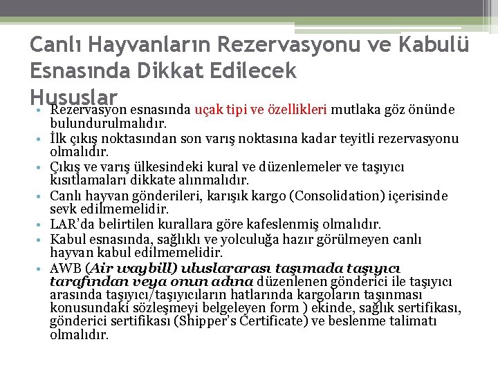 Canlı Hayvanların Rezervasyonu ve Kabulü Esnasında Dikkat Edilecek Hususlar • Rezervasyon esnasında uçak tipi