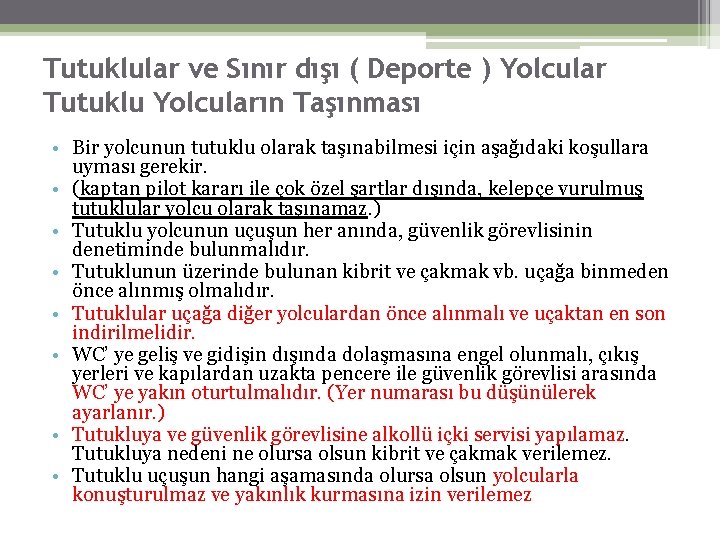 Tutuklular ve Sınır dışı ( Deporte ) Yolcular Tutuklu Yolcuların Taşınması • Bir yolcunun