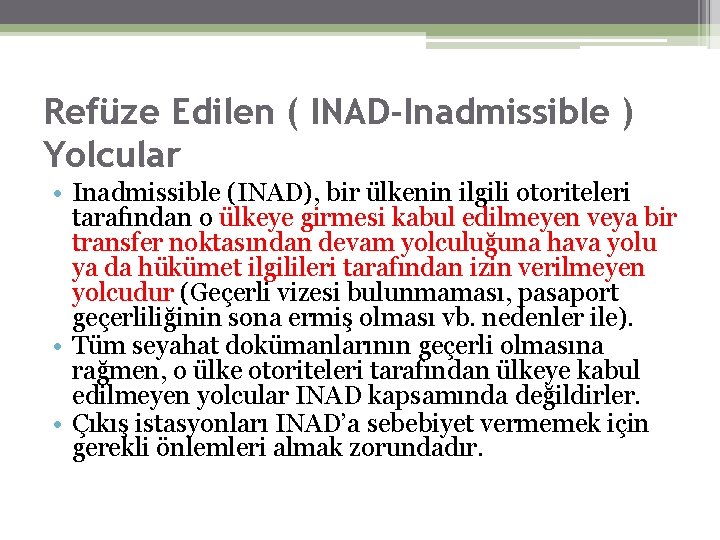 Refüze Edilen ( INAD-Inadmissible ) Yolcular • Inadmissible (INAD), bir ülkenin ilgili otoriteleri tarafından