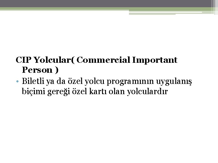 CIP Yolcular( Commercial Important Person ) • Biletli ya da özel yolcu programının uygulanış