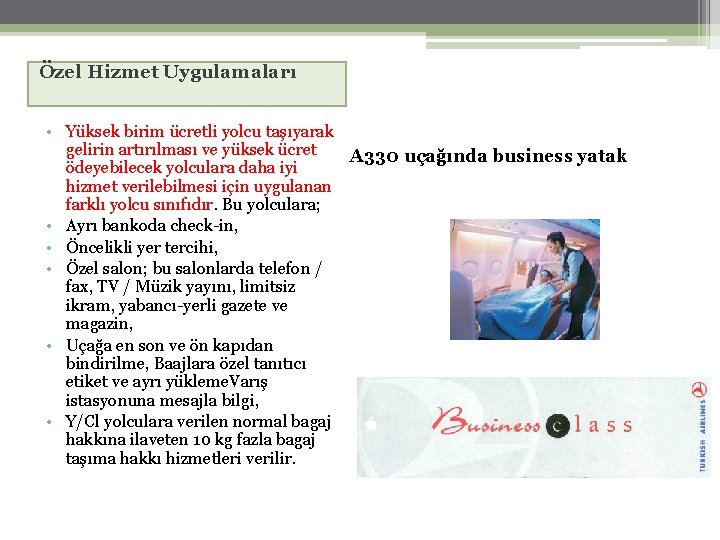 Özel Hizmet Uygulamaları • Yüksek birim ücretli yolcu taşıyarak gelirin artırılması ve yüksek ücret