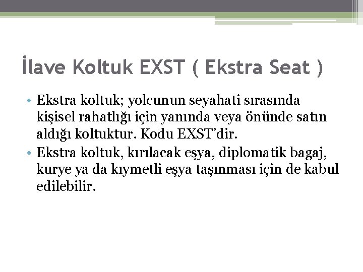 İlave Koltuk EXST ( Ekstra Seat ) • Ekstra koltuk; yolcunun seyahati sırasında kişisel