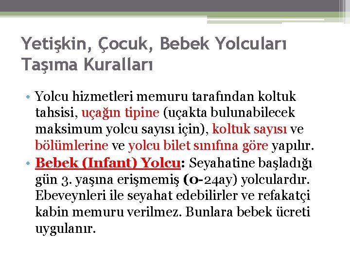 Yetişkin, Çocuk, Bebek Yolcuları Taşıma Kuralları • Yolcu hizmetleri memuru tarafından koltuk tahsisi, uçağın