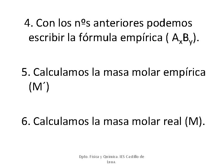 4. Con los nºs anteriores podemos escribir la fórmula empírica ( Ax. By). 5.