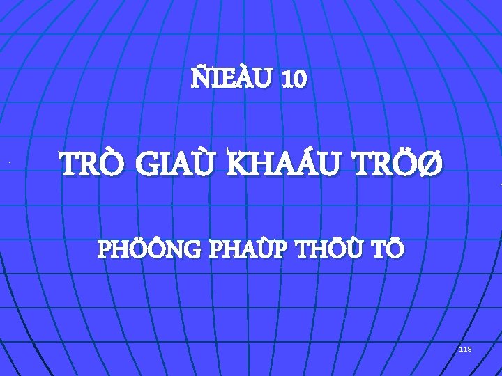 ÑIEÀU 10 TRÒ GIAÙ KHAÁU TRÖØ PHÖÔNG PHAÙP THÖÙ TÖ 118 