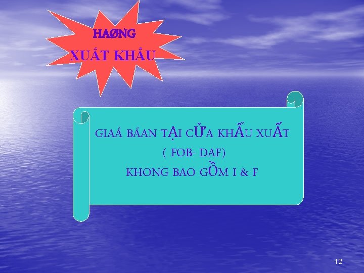 HAØNG XUẤT KHẨU GIAÁ BÁAN TẠI CỬA KHẨU XUẤT ( FOB- DAF) KHONG BAO