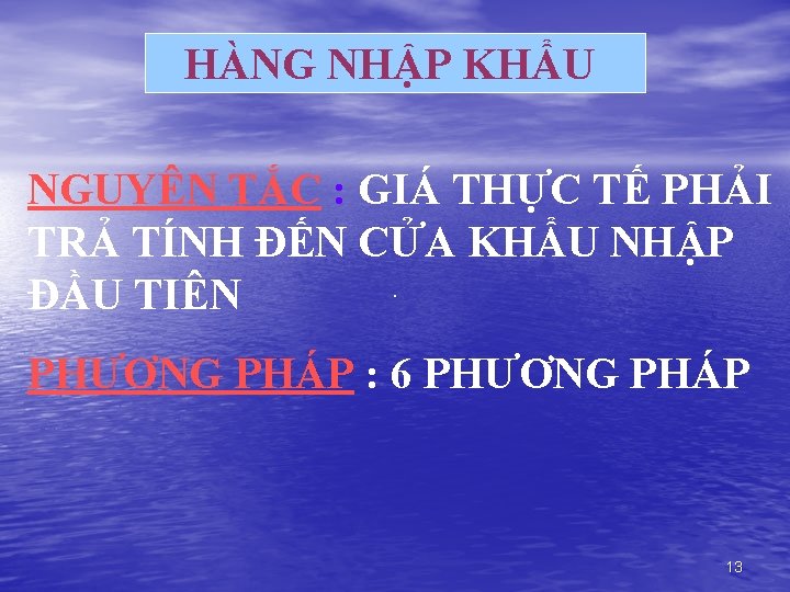 HÀNG NHẬP KHẨU NGUYÊN TẮC : GIÁ THỰC TẾ PHẢI TRẢ TÍNH ĐẾN CỬA