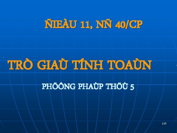 ÑIEÀU 11, NÑ 40/CP TRÒ GIAÙ TÍNH TOAÙN PHÖÔNG PHAÙP THÖÙ 5 135 